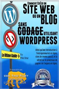 Comment Creer un Site Web ou un Blog Avec Wordpress Sans Codage