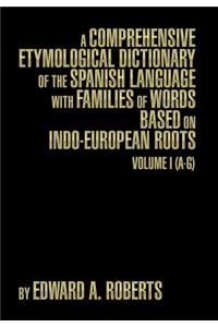 A Comprehensive Etymological Dictionary of the Spanish Language with Families of Words Based on Indo-European Roots