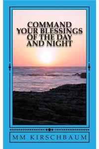 Command Your Blessings of the Day & Night