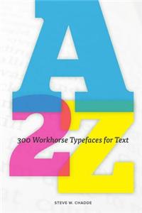 A2z: 300 Workhorse Typefaces for Text