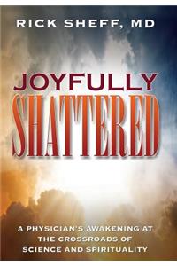 Joyfully Shattered