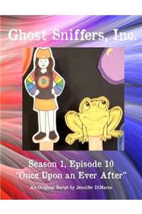 Ghost Sniffers, Inc. Season 1, Episode 10 Script