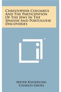 Christopher Columbus and the Participation of the Jews in the Spanish and Portuguese Discoveries