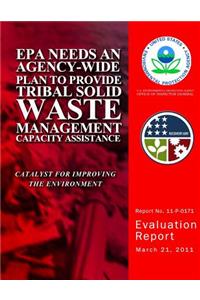EPA Needs an Agency-Wide Plan to Provide Tribal Solid Waste Management Capacity Assistance