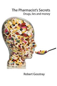 Pharmacist's Secrets: Drugs, lies and money