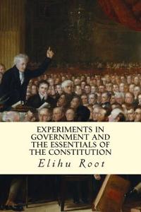 Experiments in Government and the Essentials of the Constitution