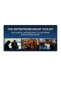 Entrepreneurship Toolkit Successful Approaches to Fostering Entrepreneurship