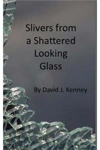 Slivers from a Shattered Looking Glass