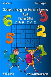 Sudoku Irregular Para Crianças 6x6 - Fácil ao Difícil - Volume 1 - 145 Jogos
