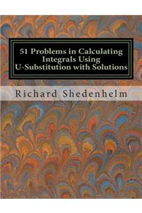 51 Problems in Calculating Integrals Using U-Substitution with Solutions