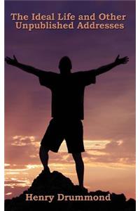 The Ideal Life and Other Unpublished Addresses