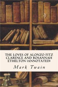 The Loves of Alonzo Fitz Clarence and Rosannah Ethelton (Annotated)