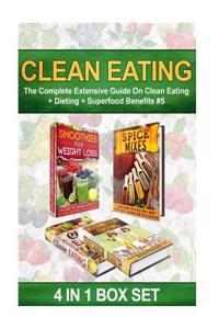 Clean Eating: The Complete Extensive Guide on Clean Eating + Dieting + Superfood Benefits #5