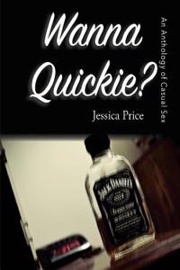 Wanna Quickie?: An Anthology of Casual Sex