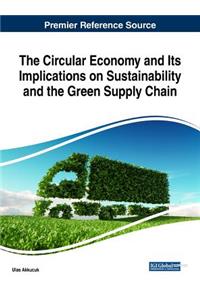 Circular Economy and Its Implications on Sustainability and the Green Supply Chain