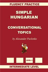 Simple Hungarian, Conversational Topics, Intermediate Level