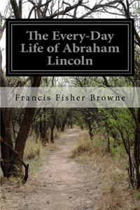 Every-Day Life of Abraham Lincoln
