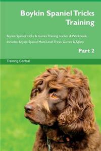 Boykin Spaniel Tricks Training Boykin Spaniel Tricks & Games Training Tracker & Workbook. Includes: Boykin Spaniel Multi-Level Tricks, Games & Agility. Part 2