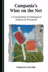 Campaniaâ (Tm)S Wine on the Net: A Translational-Terminological Analysis of Winespeak