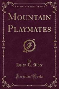 Mountain Playmates (Classic Reprint)
