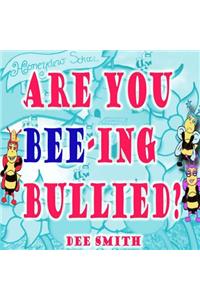 Are you Bee-ing Bullied?
