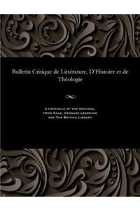 Bulletin Critique de Littérature, d'Histoire Et de Théologie
