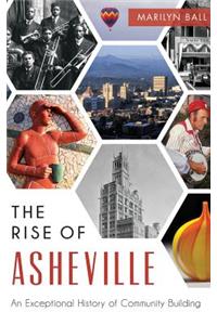 The: Rise of Asheville: An Exceptional History of Community Building