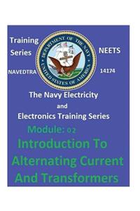 Navy Electricity and Electronics Training Series Module 02 Introduction to Alternating Current and Transformers