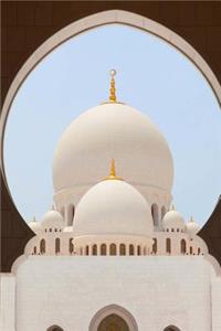 Sheikh Zayed Grand Mosque in Abu Dhabi United Arab Emirates Journal