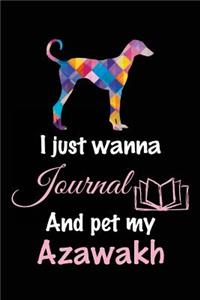 I Just Wanna Journal And Pet My Azawakh