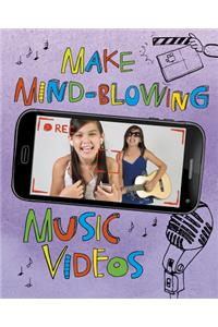 Make Mind-Blowing Music Videos