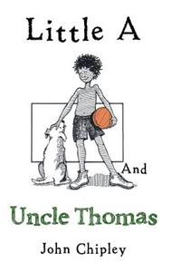 Little a and Uncle Thomas
