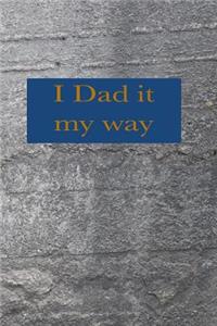 Dad It My Way