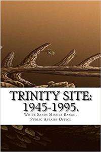 Trinity Site: 1945-1995