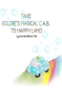 Take Goldie's Magical C.A.B. to Happy Land