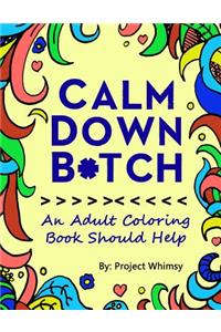 Calm Down Bitch