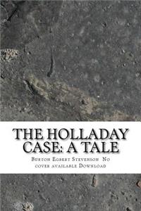 The Holladay Case: A Tale