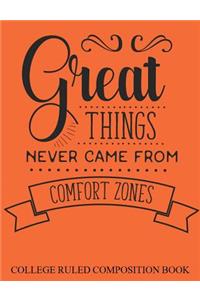 College Ruled Composition Book Orange Great Things Never Came From Comfort Zones