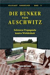 Die Bunker von Auschwitz: Schwarze Propaganda kontra Wirklichkeit