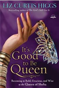 It's Good to Be Queen: Becoming as Bold Gracious and Wise PS