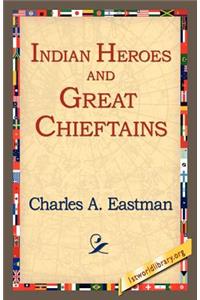 Indian Heroes and Great Chieftains