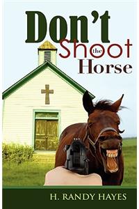 Don't Shoot the Horse