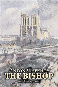 The Bishop and Other Stories by Anton Chekhov, Fiction, Classics, Literary, Short Stories