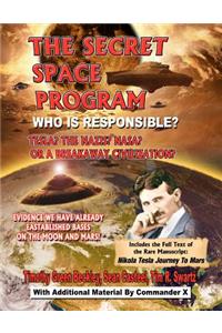 Secret Space Program Who Is Responsible? Tesla? The Nazis? NASA? Or A Break Civilization?