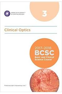 2017-2018 Basic and Clinical Science Course (BCSC): Section 3: Clinical Optics