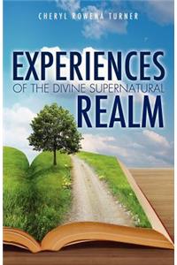 Experiences of the Divine Supernatural Realm