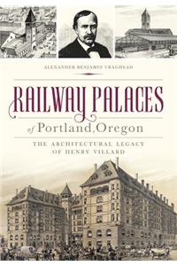 Railway Palaces of Portland, Oregon