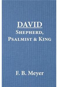 David - Shepherd, Psalmist, King