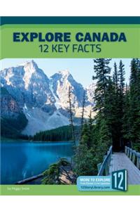 Explore Canada: 12 Key Facts