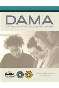 The DAMA Guide to the Data Management Body of Knowledge (DAMA-DMBOK) Spanish Edition